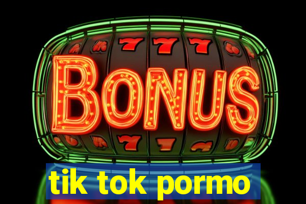 tik tok pormo